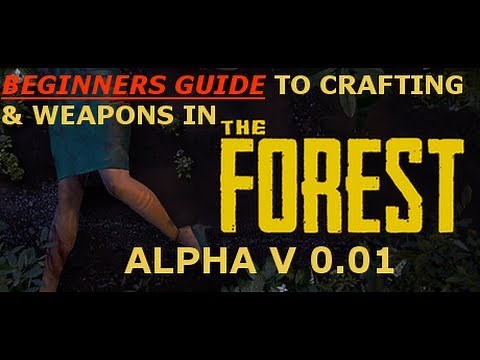The Forest - BEGINNERS Guide To Crafting And Weapons - Steam Early Access