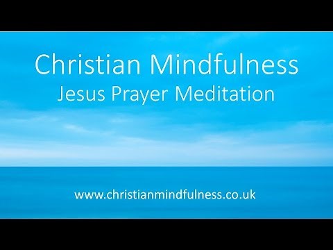 Christian Mindfulness - The Jesus Prayer Meditation