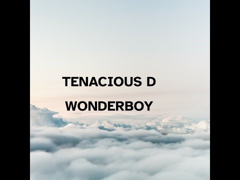Tenacious D Wonderboy Lyrics