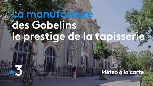 Il existe à Paris un des hauts lieux de l’excellence made in France : La manufacture des Gobelins. Découvrez tous les secrets de ce lieu chargé d’Histoire. | Météo à la carte