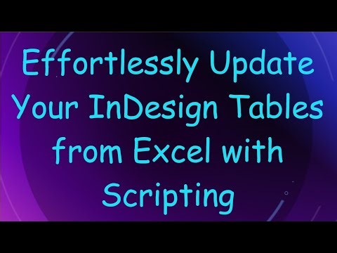 Effortlessly Update Your InDesign Tables from Excel with Scripting