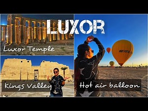 Must Visit Places in Egypt 🇪🇬 | Luxor Travel Guide | Hot Air Balloon, Luxor temple, Egyptian Food