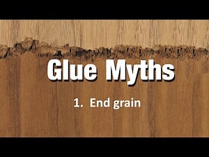 Glue Myths: 1. End grain