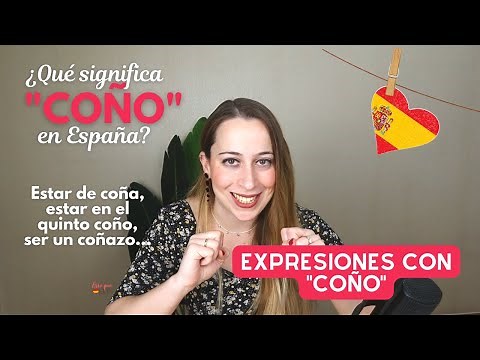 ¿Qué significa COÑO en español de España? Expresiones con "coño"