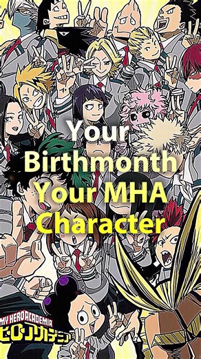 Your MHA character according to your birth month ✨ #myheroacedemia #mha #bnha #anime #class1a