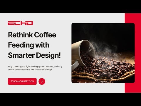 Vacuum Conveying vs Z-Type Elevator for Coffee Beans | Echo Machinery