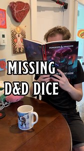 Lost dice are dangerous! Be careful if you've recently lost a dice! They will turn up in random and unpredictable spots, and some of these spots will be dangerous for your health. If a dice has been lost during a customary Dungeons and Dragons game, please move carefully and try to use the full set to lure our the missing dice. Do not use threats of dice jail to scare the dice back to you. This will only exacerbate the problem. If you have not found it by the end of DnD, then give up your search