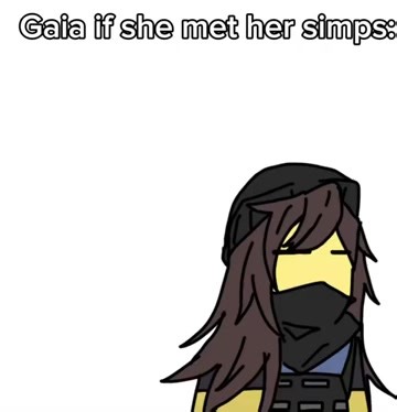 Gaia simps be like (Roblox Meme) YouTube: IAccidentalyBurntMyToastt