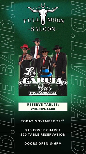 The Garcia Brothers will be LIVE at Full Moon Saloon TODAY! $10 cover • $20 table reservations 101 South Ash St , Pearsall, TX Doors open @ 6:00PM Reserve now: 210-909-4400 | Full Moon Saloon