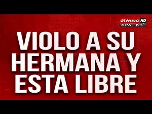 Violó a su hermana de 8 años y está libre