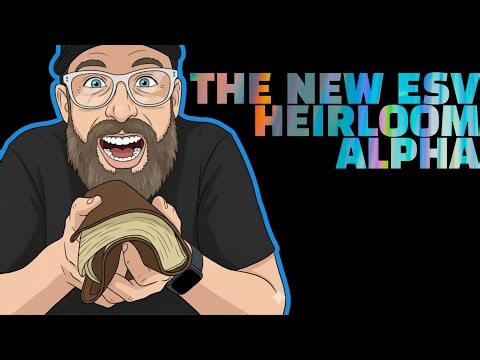 Crossway's NEW ESV Heirloom Alpha