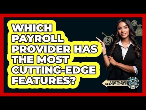 Which Payroll Provider Has The Most Cutting-edge Features? - AssetsandOpportunity.org