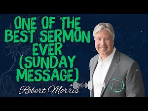 Robert Morris _ One of the best sermon ever (SUNDAY MESSAGE)