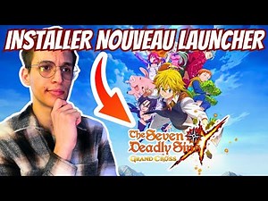 TUTO : JOUER À 7DS SUR PC AVEC LE NOUVEAU LAUNCHER ! | 7DS Grand Cross