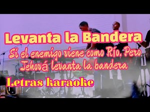 levanta la bandera coro pentecostal de Fuego con letras karaoke