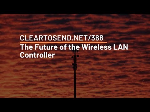 CTS 368: The Future of the Wireless LAN Controller
