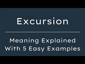 What Does Excursion Mean? Excursion Meaning in English With 5 Example Sentences