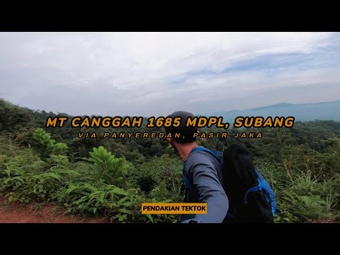 GA TINGGI KO, TAPI TRACKNYA BIKIN KAPOK - GUNUNG CANGGAH 1685 - VIA PANYEREDAN - SUBANG - TEKTOK