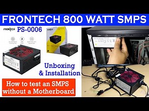 Frontech 800W SMPS Unboxing & Installation (PS-0006)
