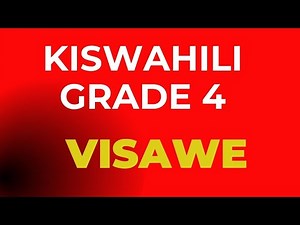 KISWAHILI GRADE 4 VISAWE