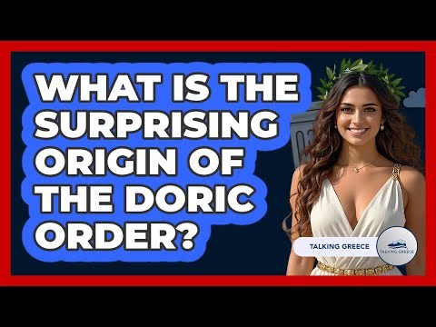 What Is The Surprising Origin Of The Doric Order? - Talking Greece