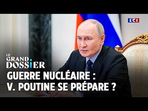 Guerre nucléaire : Vladimir Poutine se prépare ? ｜LCI