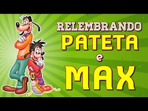 A TURMA DO PATETA (PATETA E MAX) DISNEY CRUJ ANOS 2000 - RELEMBRANDO O DESENHO A TURMA DO PATETA