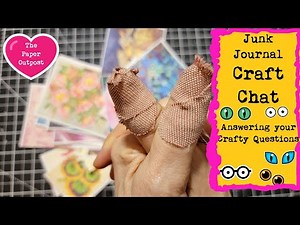 CRAFT CHAT! :) Answering Your Crafty Questions! :) Junk Journal Craft Chat! :) The Paper Outpost! :)