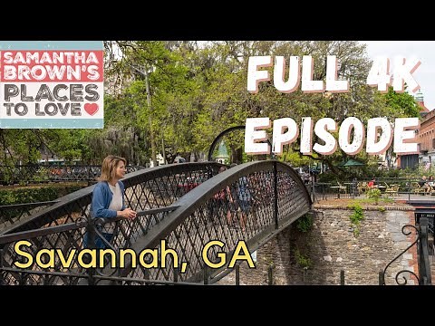 Savannah, Georgia - Samantha Brown's Places to Love FULL 4K EPISODE