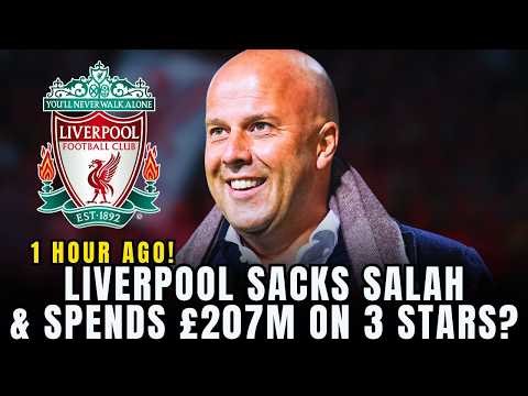 🚨 LIVERPOOL SACKS SALAH AND SIGNS 3 STARS SPLASHING OUT £207,000,000? LIVERPOOL NEWS!
