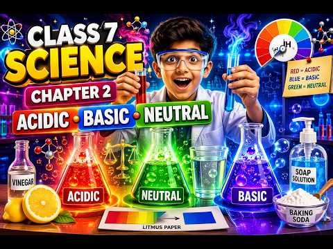 Class 7 Science Ch 2: Exploring Substances - Acidic, Basic & Neutral 🧪| Full Chapter Revision! ⚡