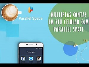 Multiplas contas em seu celular com o PARALLEL SPACE