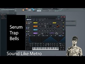 Sound Like Metro: Serum Trap Bell Tutorial