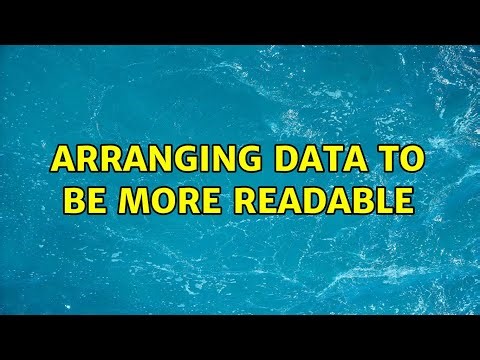 Arranging data to be more readable