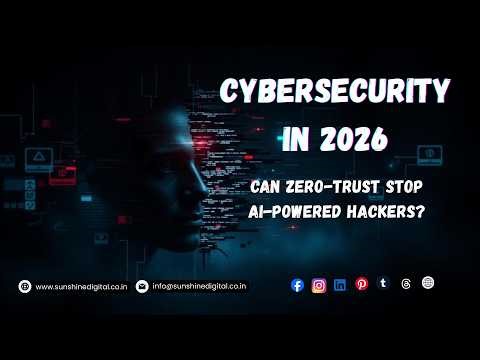 Cybersecurity in 2026: Can Zero-Trust Stop AI-Powered Hackers?