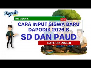 HOW TO INPUT NEW PRESCHOOL AND ELEMENTARY SCHOOL STUDENTS IN DAPODIK 2026.B