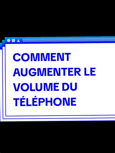 Comment augmenter le volume du téléphone facilement