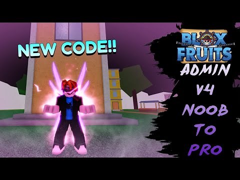 [NEW CODE] Blox Fruits Admin NOOB to PRO using every V4