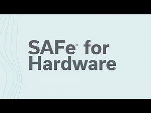 Accelerate Hardware Design & Delivery with SAFe® for Hardware