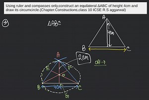 Using ruler and compasses only,construct an equilateral ∆ABC of... | Filo