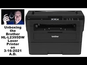 Unboxing - Brother HL-L2395DW Laser Printer - 3-16-2021 A.D.