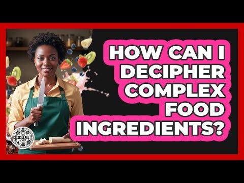How Can I Decipher Complex Food Ingredients?