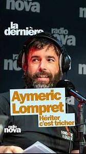 Hériter c’est tricher - La chronique d'Aymeric Lompret
