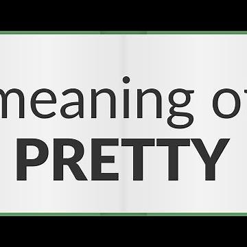 Pretty | meaning of Pretty