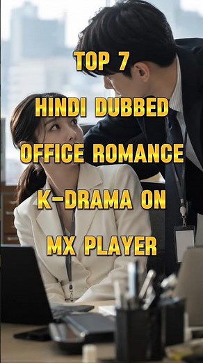 7 Best Office Romance K-drama Hindi Available FREE on MX Player ❤️