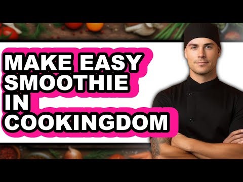 How to Make Easy Smoothie in Cookingdom - Full Guide