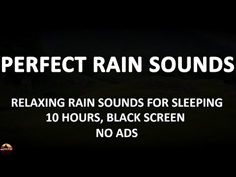Perfect Rain Sounds for Relax and Sleeping, Sounds for Deep Sleep Black Screen, Rain 10 Hours NO ADS