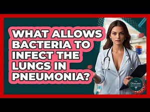 What Allows Bacteria To Infect The Lungs In Pneumonia? - The Disease Encyclopedia