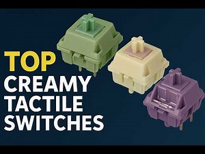 Best Creamy Tactile Switches of 2025