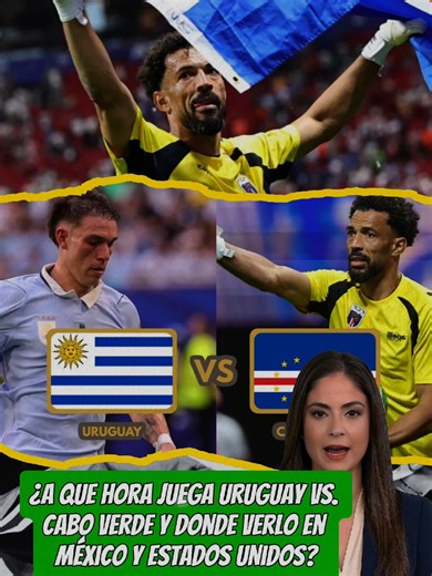 ¿A qué hora juega Uruguay vs Cabo Verde y dónde verlo en México y EEUU?